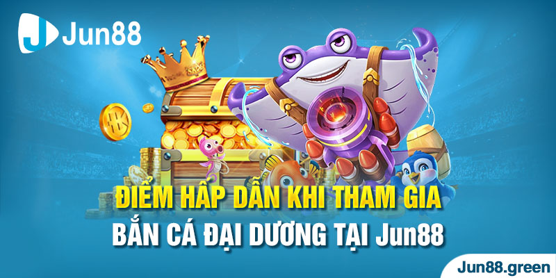 Ưu điểm của tựa game bắn cá hấp dẫn