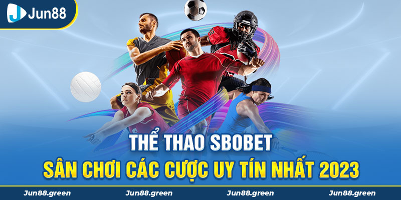 h5 the thao sbobet san choi ca cuoc uy tin nhat 2023