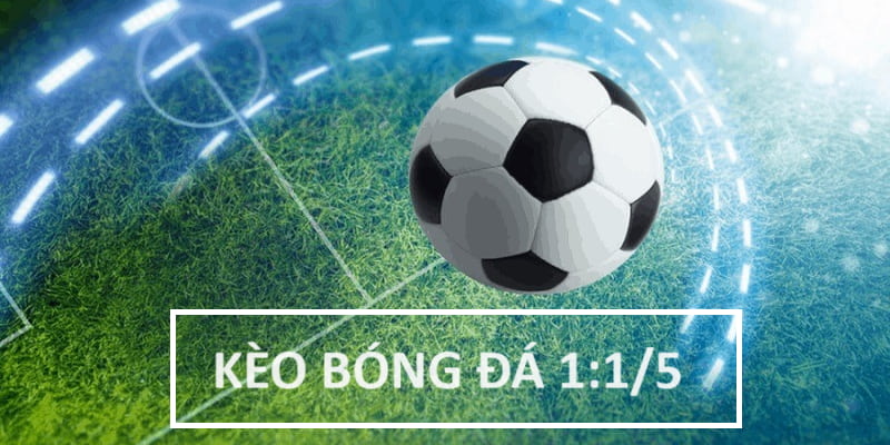 kèo bóng đá 1-1.5